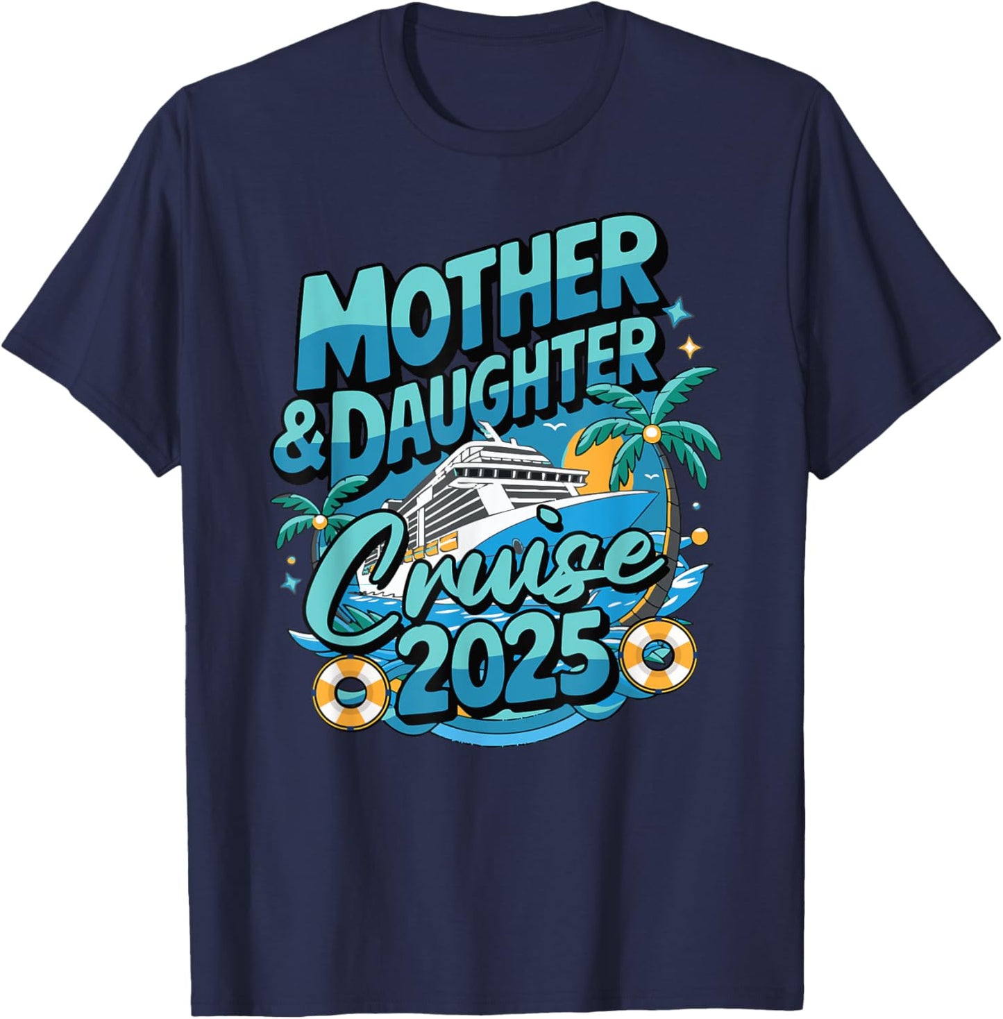 Cruise Squad Friend Family Matching Group Reunion 2025 Mother & Daughter 1st Girls Trip Cruising Vacation T-Shirt - T-Shirt | Navy