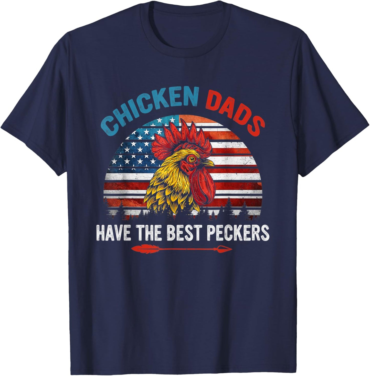 Chicken Dads Have The Best Peckers Farmer America flag T-Shirt - T-Shirt | Navy