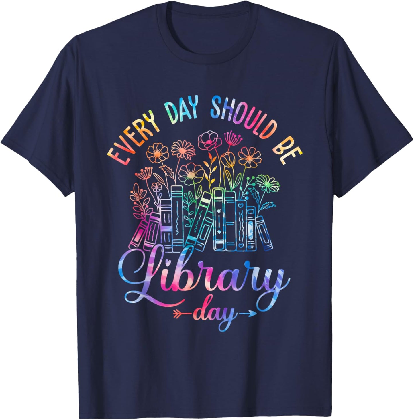 Every Day Should Be Library Day Librarian Library Quotes T-Shirt - T-Shirt | Navy