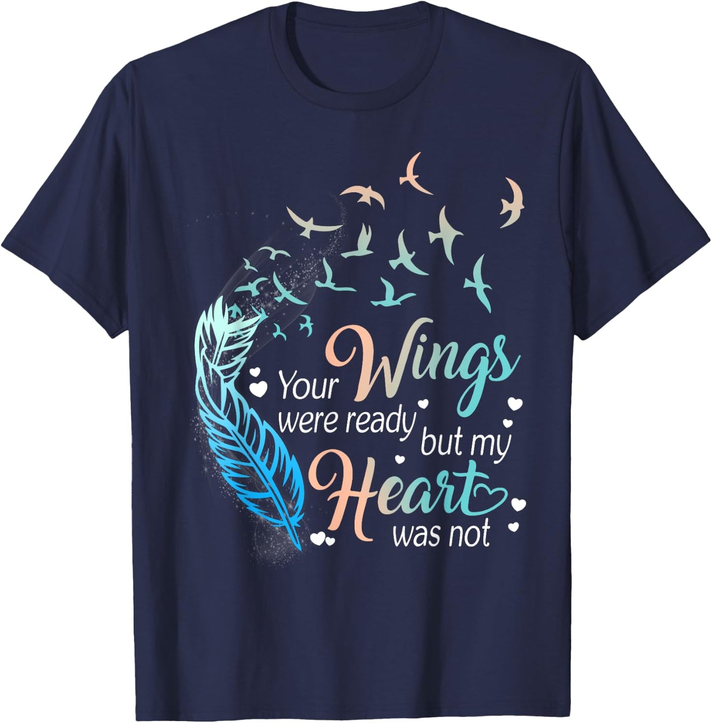 Your wings were ready but my heart was not T-Shirt - T-Shirt | Navy