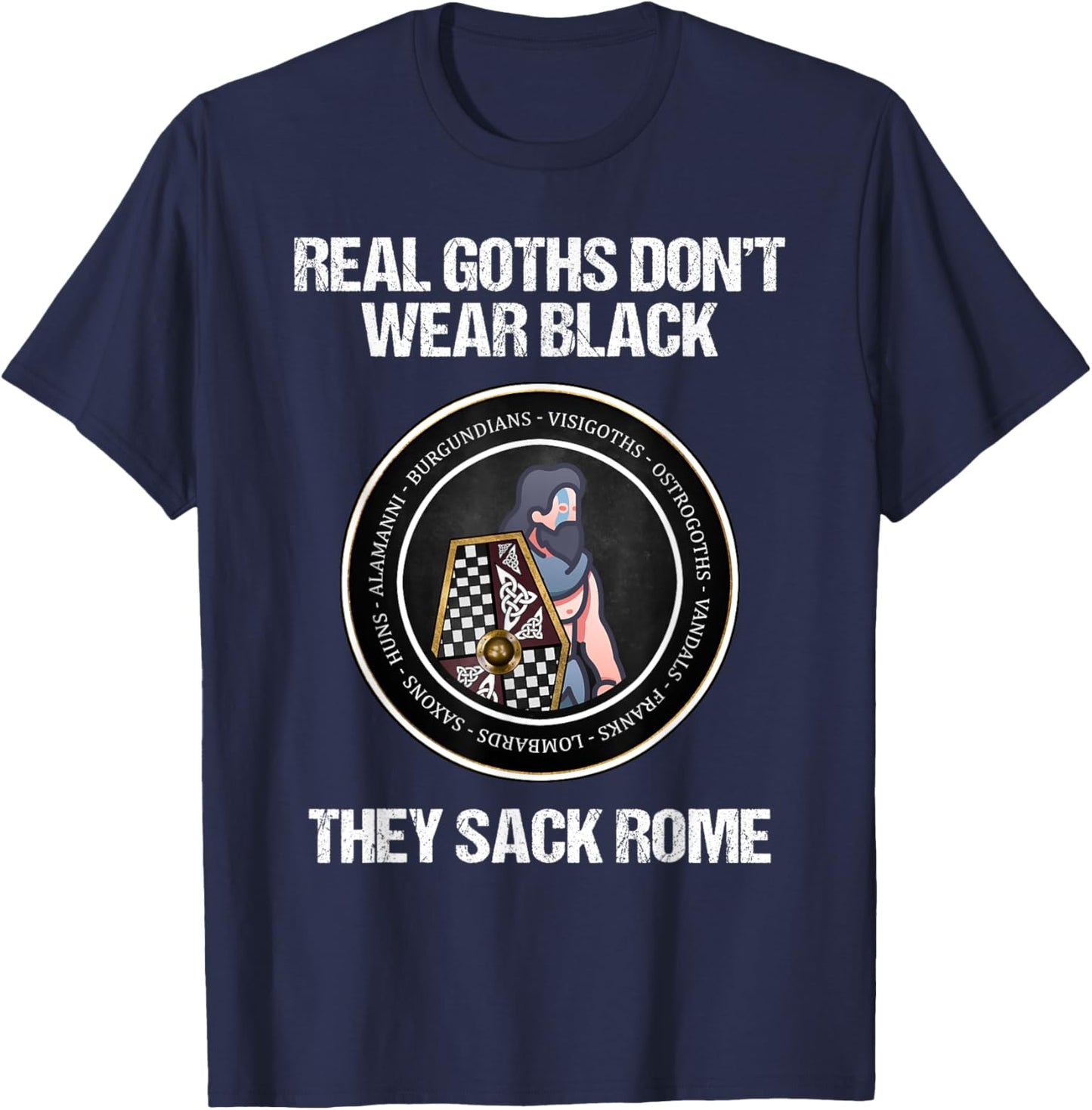 Agema Apparel -Adults Kids Black Short Sleeve Real Goths Sack Rome Dark Ages Funny History T-Shirt - T-Shirt | Navy