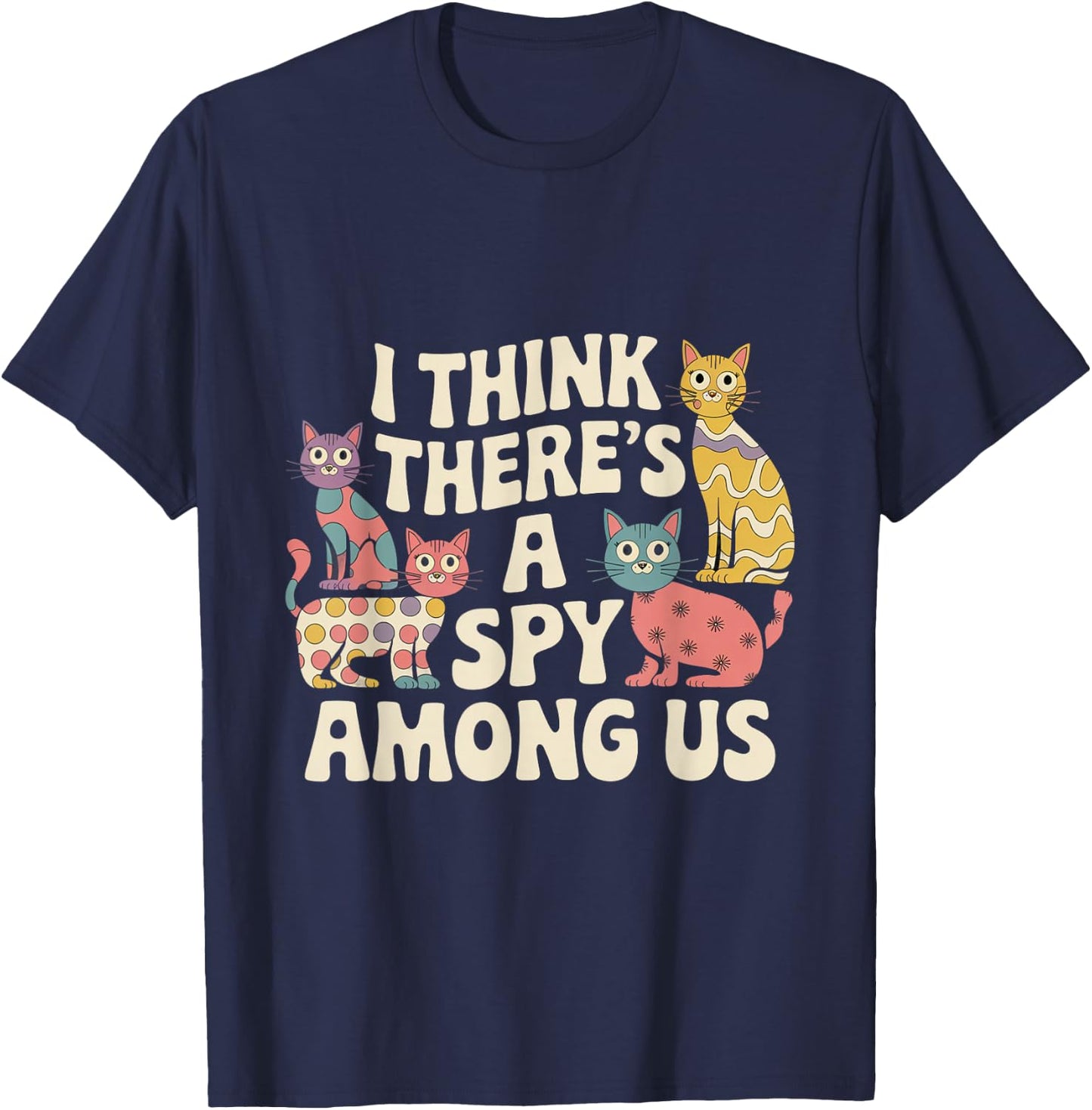 Kitty Among Us Costume I Think There's A Spy Among Us Memes T-Shirt - T-Shirt | Navy