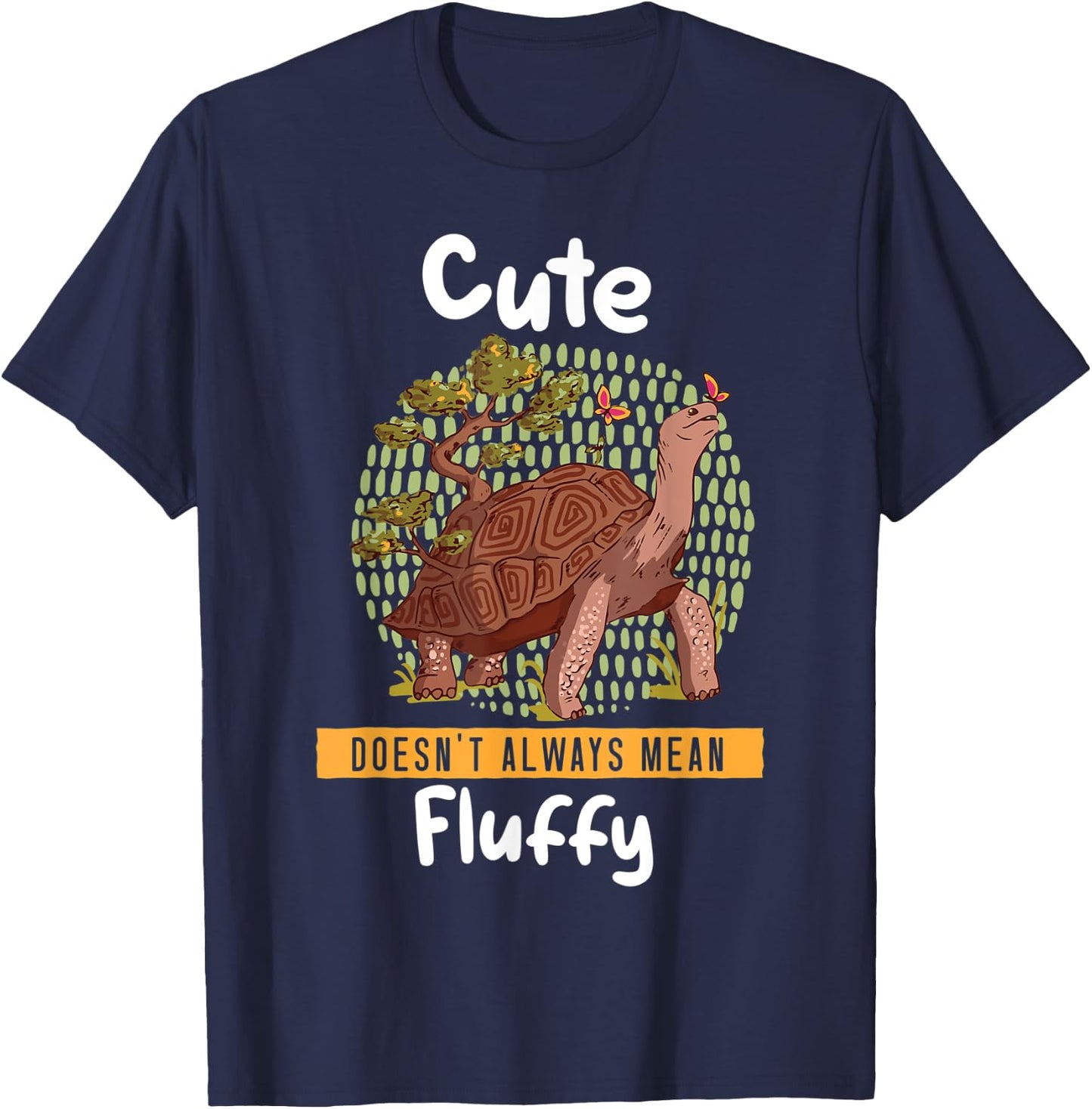 Cute Doesn't Always Mean Fluffy Tortoise Land Turtles T-Shirt - T-Shirt | Navy