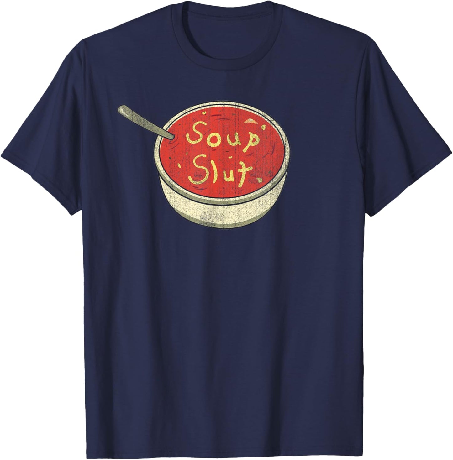 Soup Slut Funny Soup Graphic Saying T-Shirt - T-Shirt | Navy