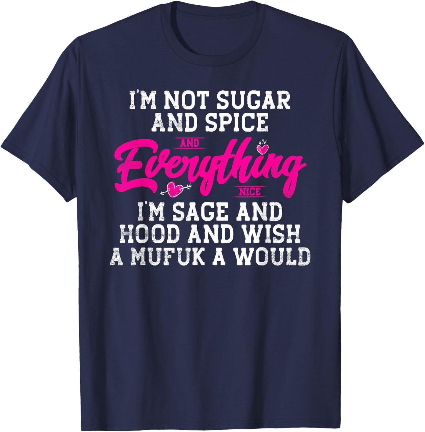 I'm Not Sugar And Spice And Everything Nice I'm Sage T-Shirt - T-Shirt | Navy