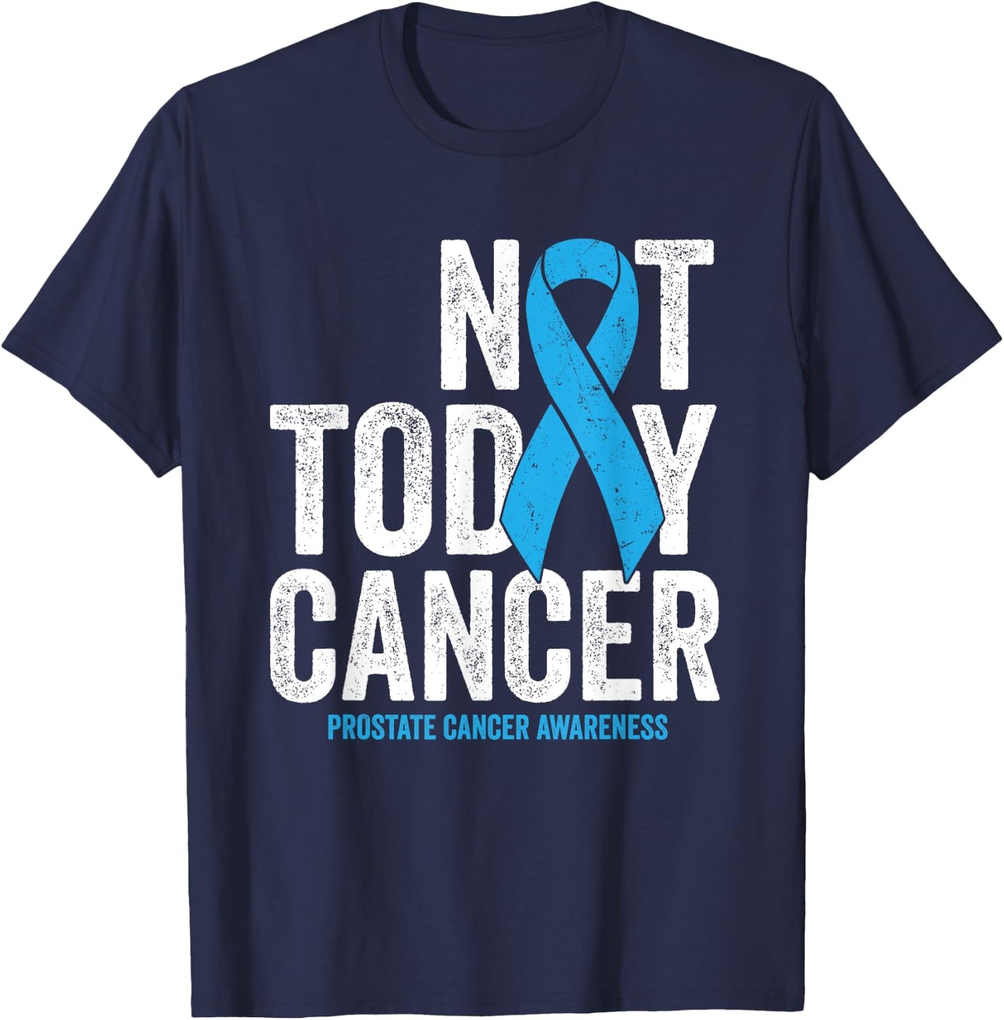 Not Today Prostate Cancer - Blue Awareness Survivor Ribbon T-Shirt - T-Shirt | Navy