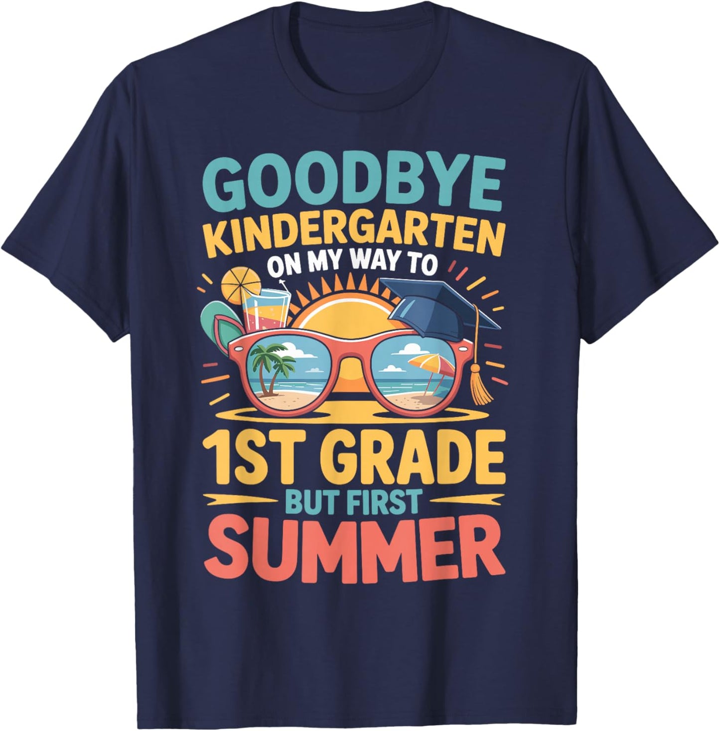 Goodbye Kindergarten Hello 1st Grade Funny Summer 2026 T-Shirt - T-Shirt | Navy