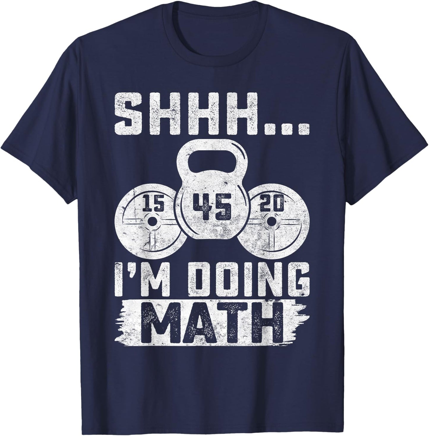 Shhh I'm Doing Math Funny Weight Lifting Workout Training T-Shirt - T-Shirt | Navy