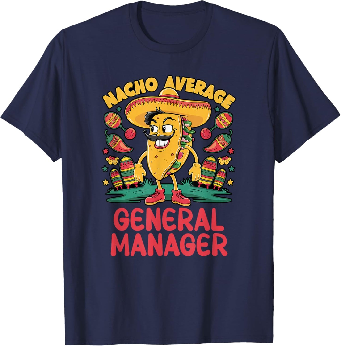 Nacho Average General Manager Cinco De Mayo Mexican Funny T-Shirt - T-Shirt | Navy