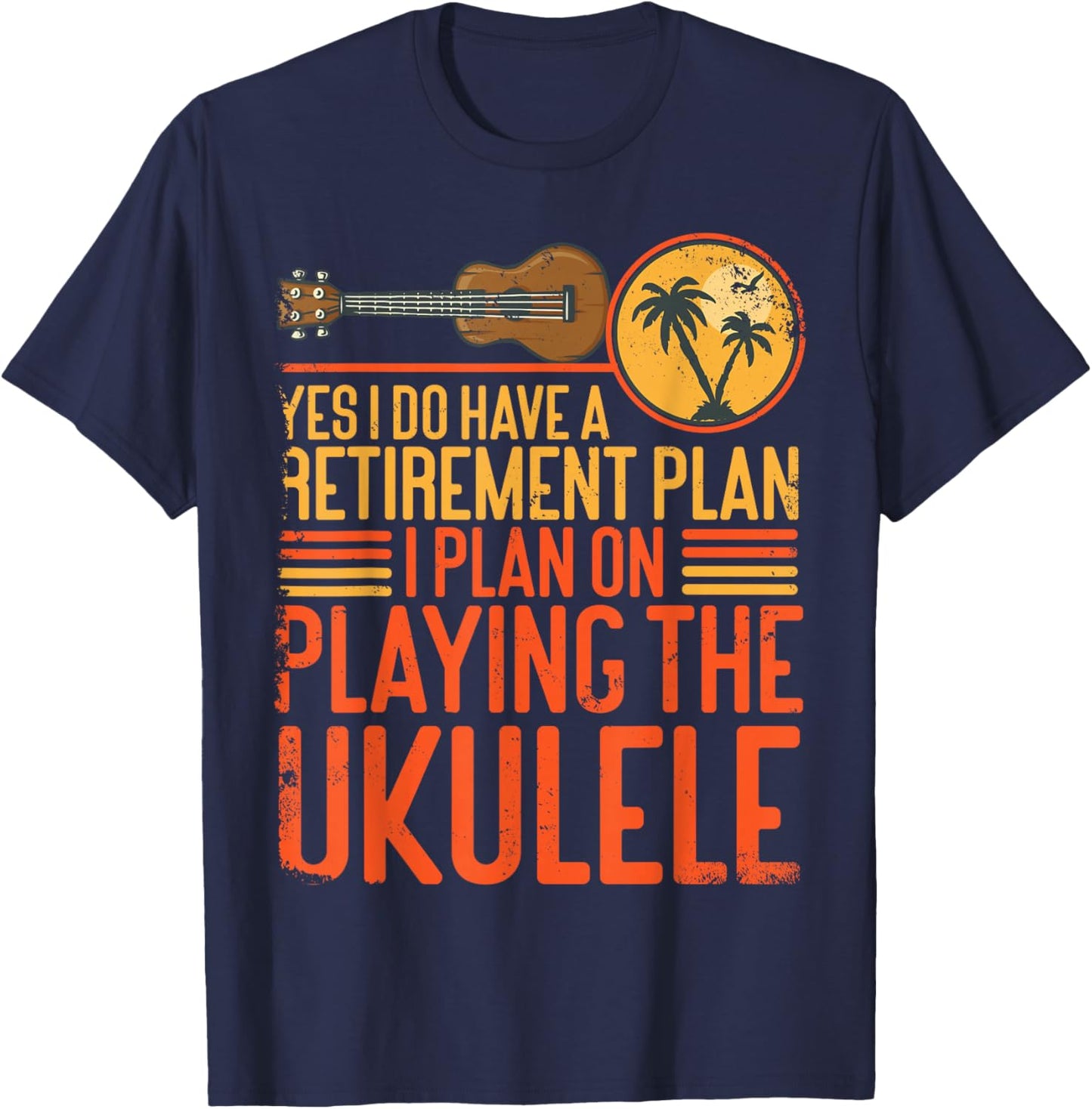 Hawaiian Ukulele Uke Yes I Do Have A Retirement Plan I Plan T-Shirt - T-Shirt | Navy