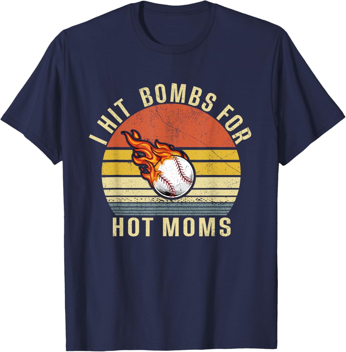 I Hit Bombs For Hot Moms, Funny Retro Baseball T-Shirt - T-Shirt | Navy