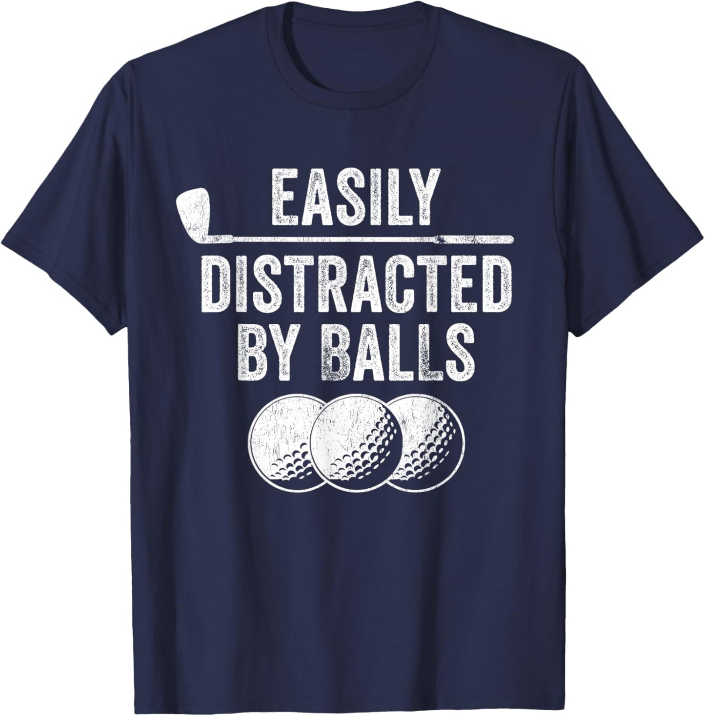Easily Distracted by Balls Golf Ball Putt Vintage Funny Golf T-Shirt - T-Shirt | Navy