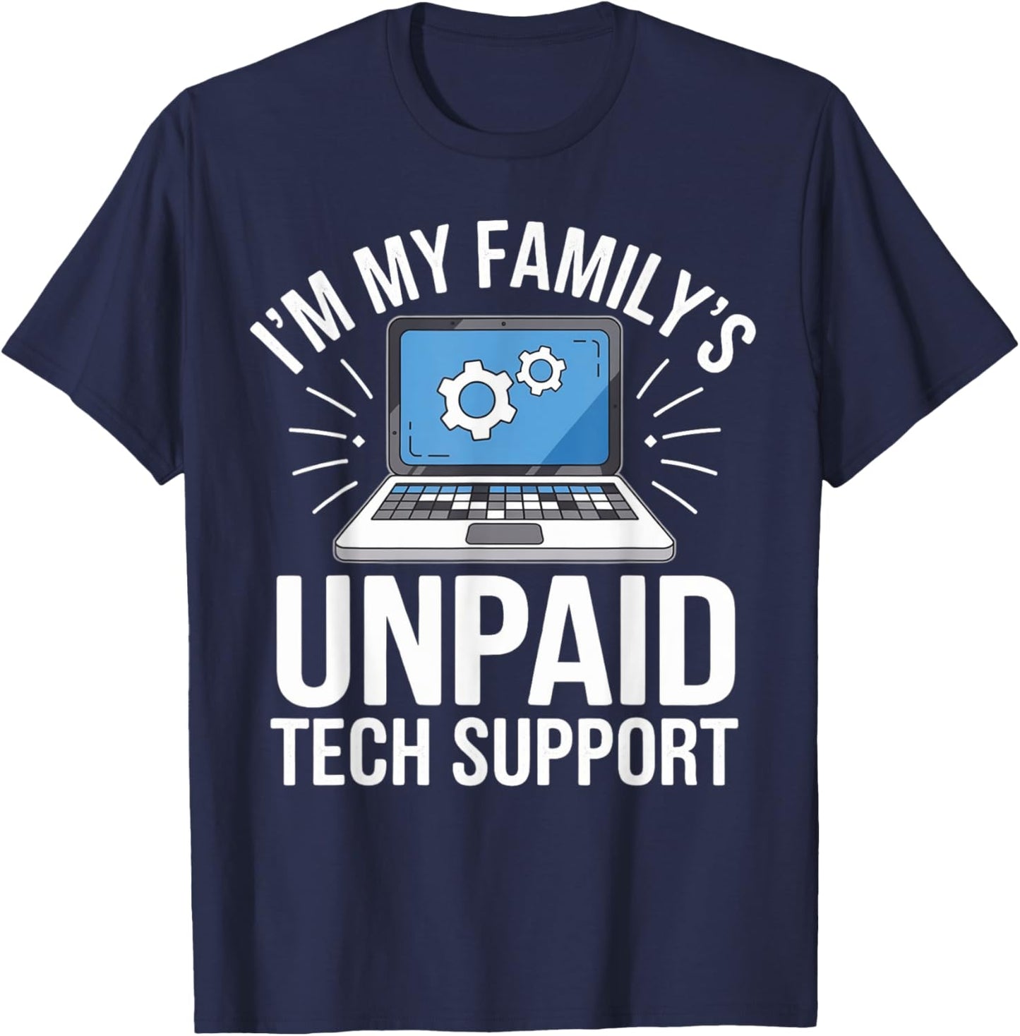I'm my Family's Unpaid Tech Support Sarcastic Funny Family T-Shirt - T-Shirt | Navy