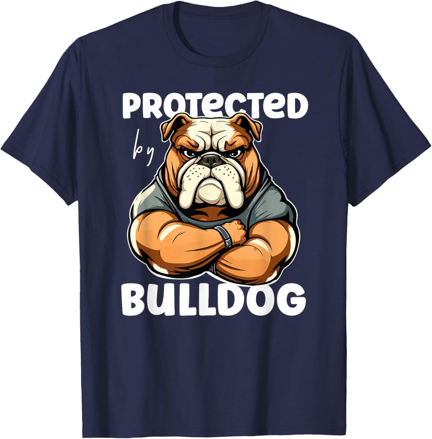 Funny Bulldog Dog - Protected By A Bulldog Men Women Girls Kids T-Shirt - T-Shirt | Navy