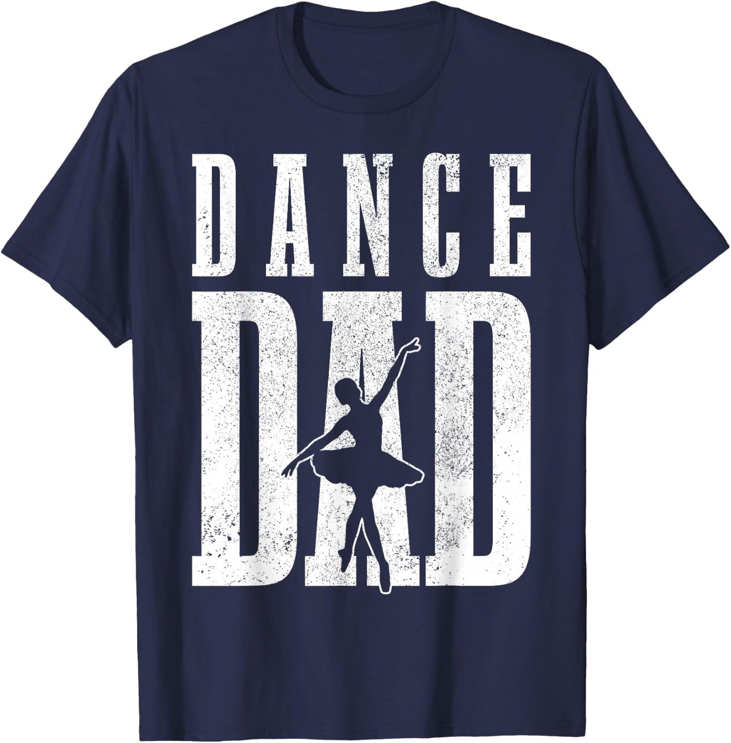 Dance Dad Ballet Dancer Ballerina Dancing Father's Day Gift T-Shirt - T-Shirt | Navy