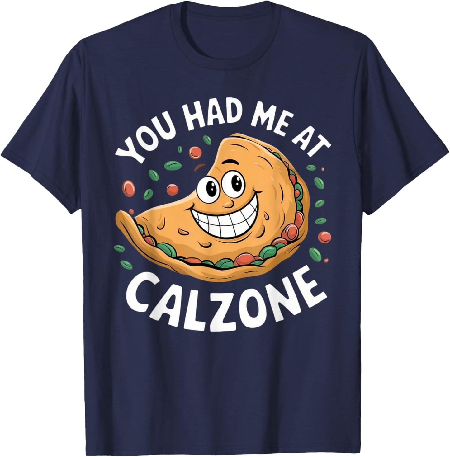 Funny Italian Food Lover You Had Me at Calzone T-Shirt - T-Shirt | Navy