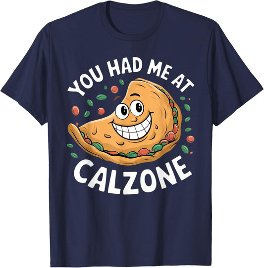 Funny Italian Food Lover You Had Me at Calzone T-Shirt - T-Shirt | Navy