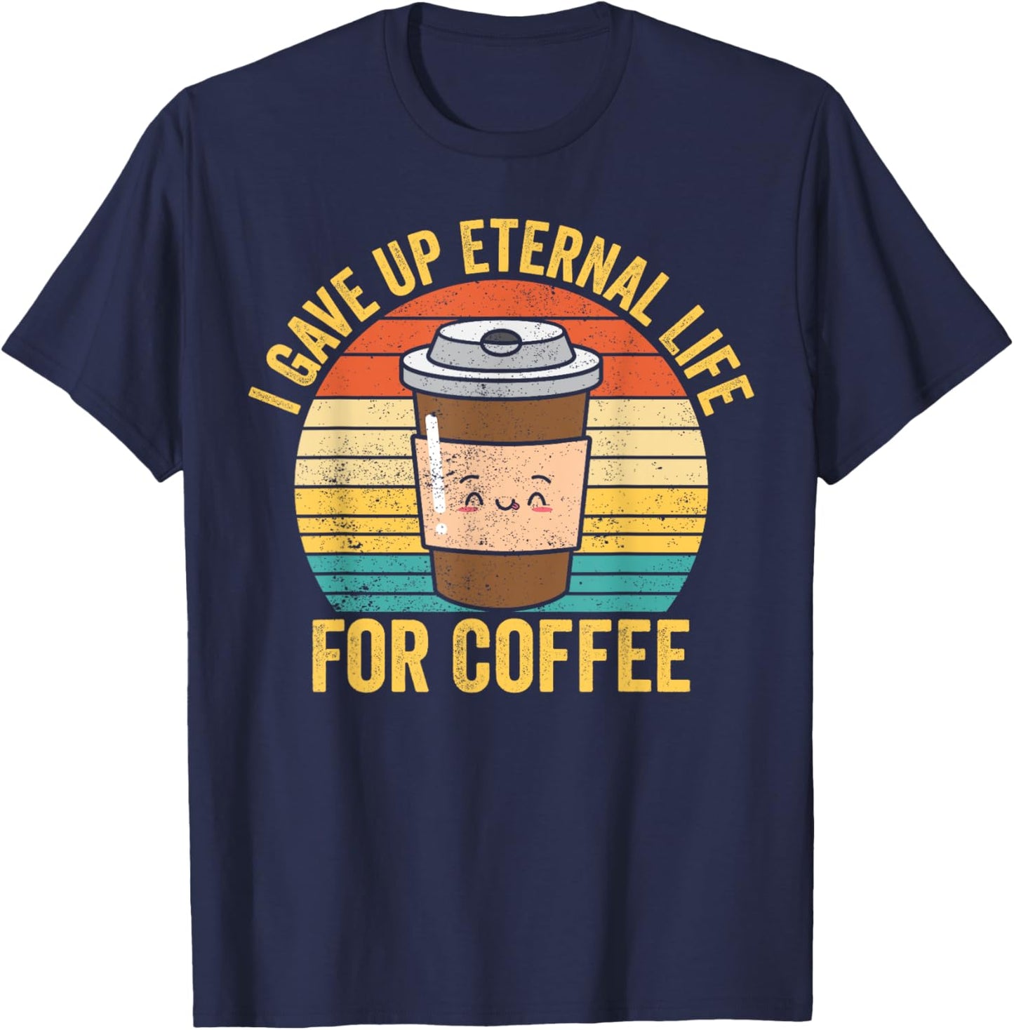 Funny Ex Mormon LDS Exmo I Gave Up Eternal Life For Coffee T-Shirt - T-Shirt | Navy