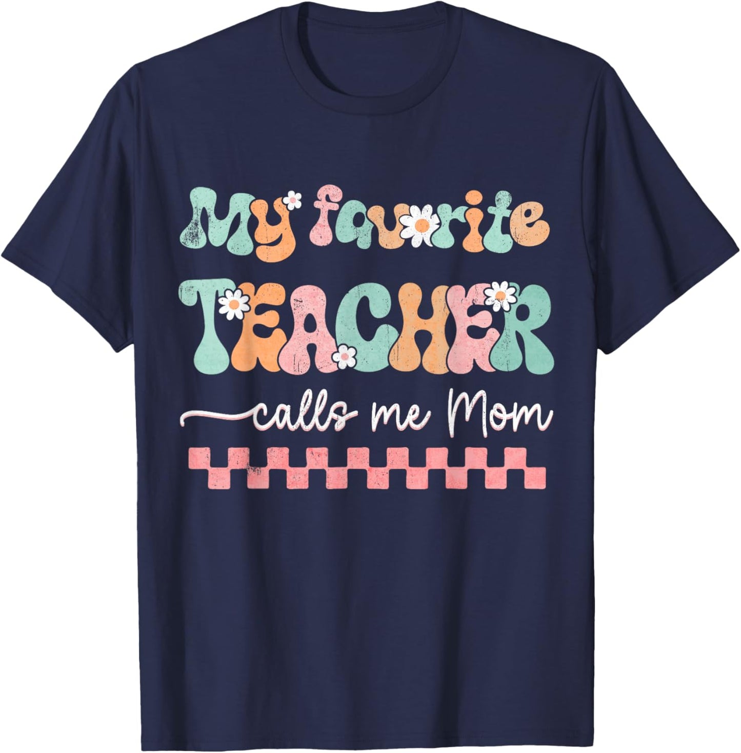 My Favorite Teacher Calls Me Mom Mother's Day Checkered Mama Men Women T-Shirt - T-Shirt | Navy