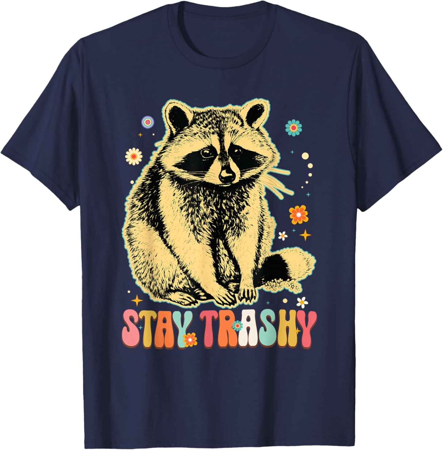 Stay Trashy Raccoon Shirt Funny Racoon Trash Panda Groovy T-Shirt - T-Shirt | Navy
