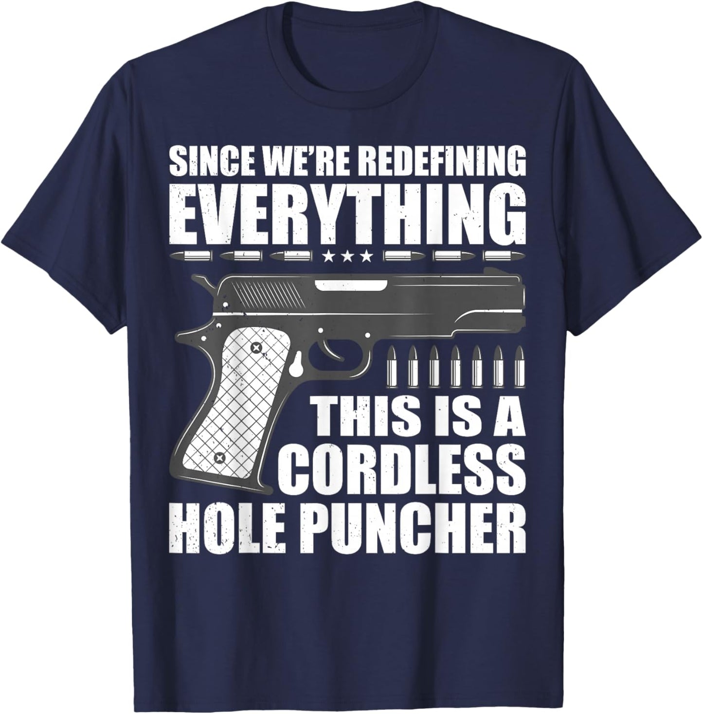 We're Redefining Everything This Is A Cordless Hole Puncher T-Shirt - T-Shirt | Navy