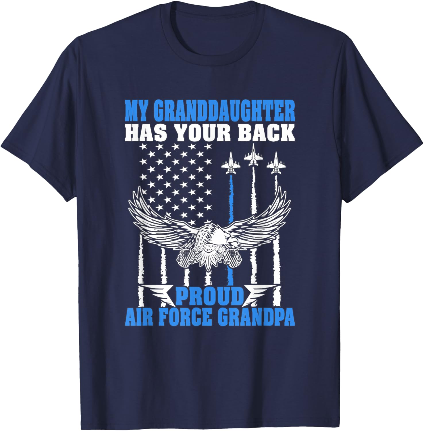 My Granddaughter Has Your Back Proud Air Force Grandpa Gift T-Shirt - T-Shirt | Navy