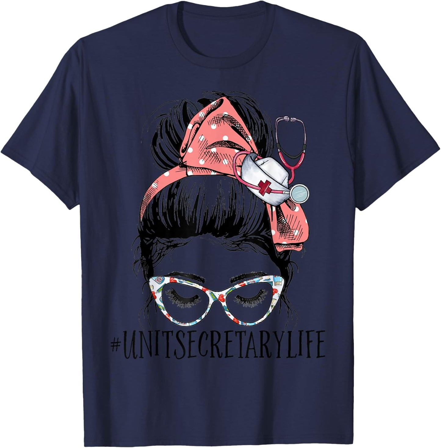 Unit Secretary Life Funny Messy Bun Women Healthcare Workers T-Shirt - T-Shirt | Navy