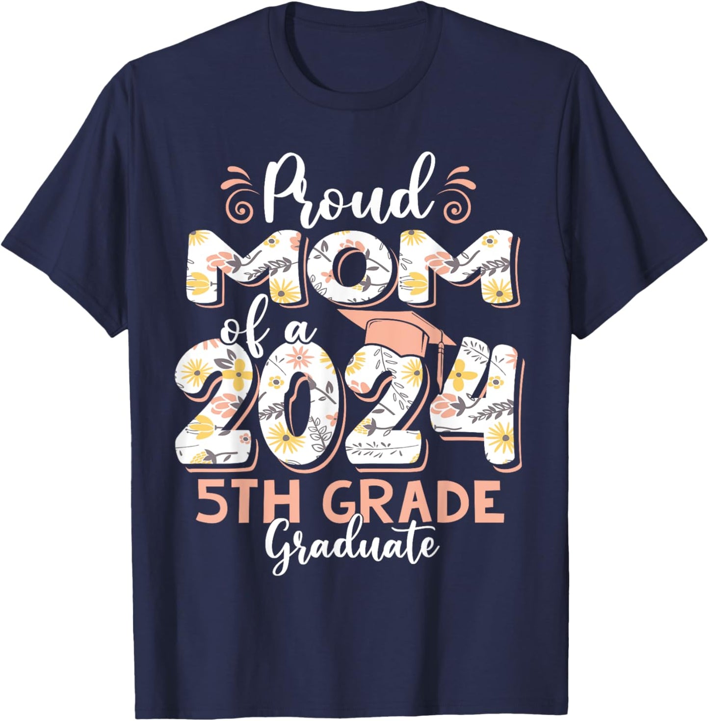 Funny Proud Mom of a Class of 2024 5th Grade Graduate T-Shirt - T-Shirt | Navy