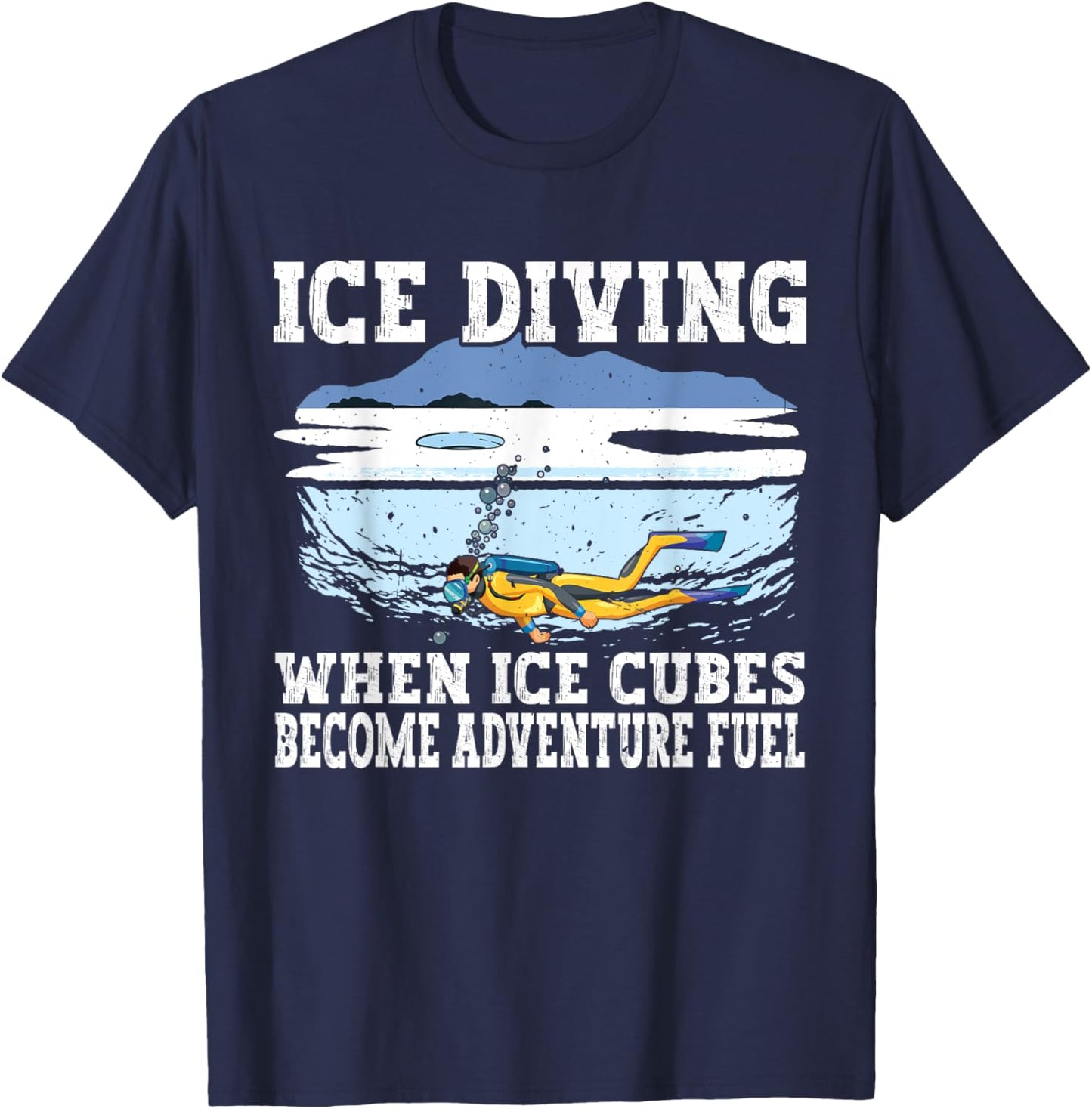 Ice Diving When Ice cubes Become Adventure Fuel, Ice Diver T-Shirt - T-Shirt | Navy