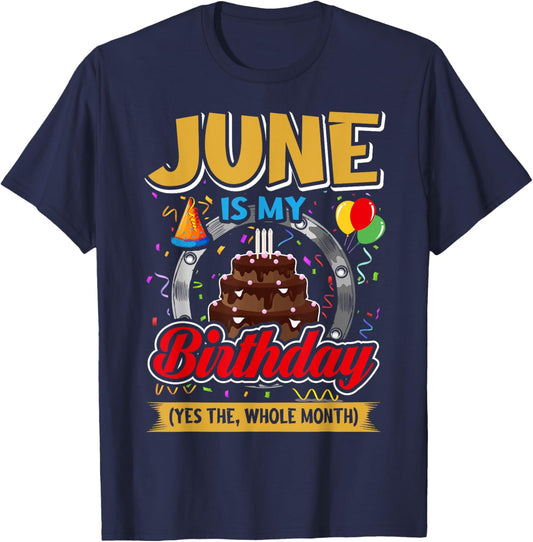 June Is My Birthday Yes The Whole Month Funny June Birthday T-Shirt - T-Shirt | Navy