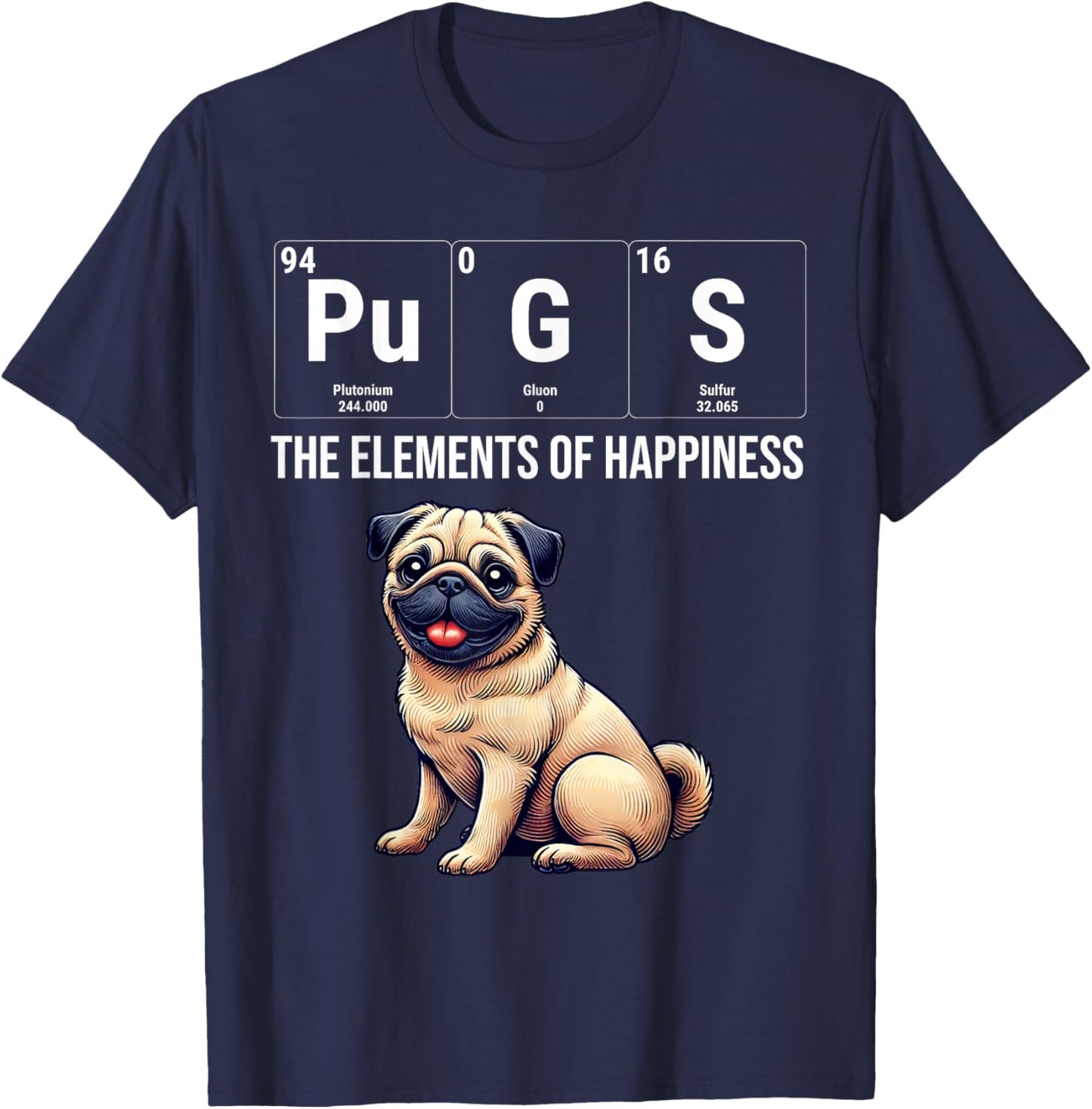 Pugs The Elements Of Happiness Periodic Table Chemistry T-Shirt - T-Shirt | Navy