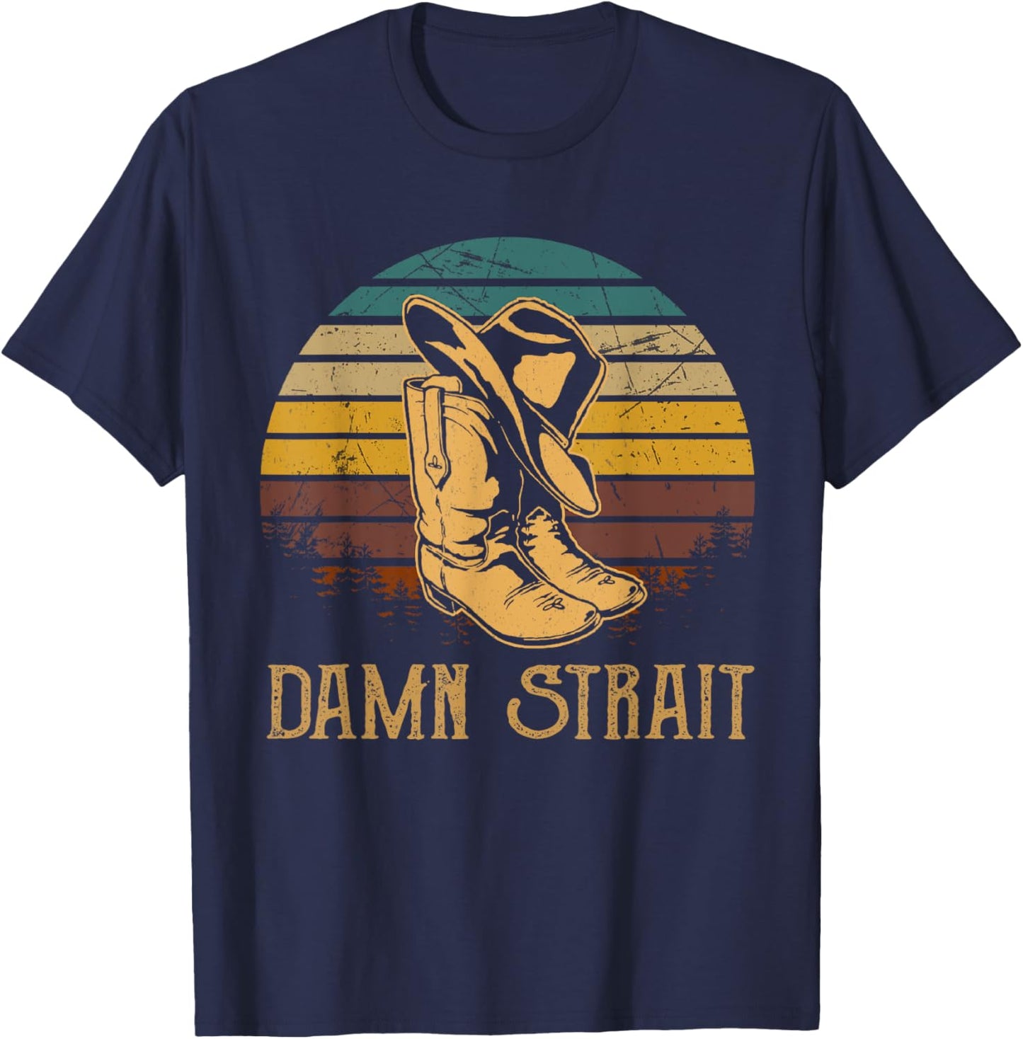 Damn Strait Vintage Art Cowboy Boots And Hat Western Deserts T-Shirt - T-Shirt | Navy
