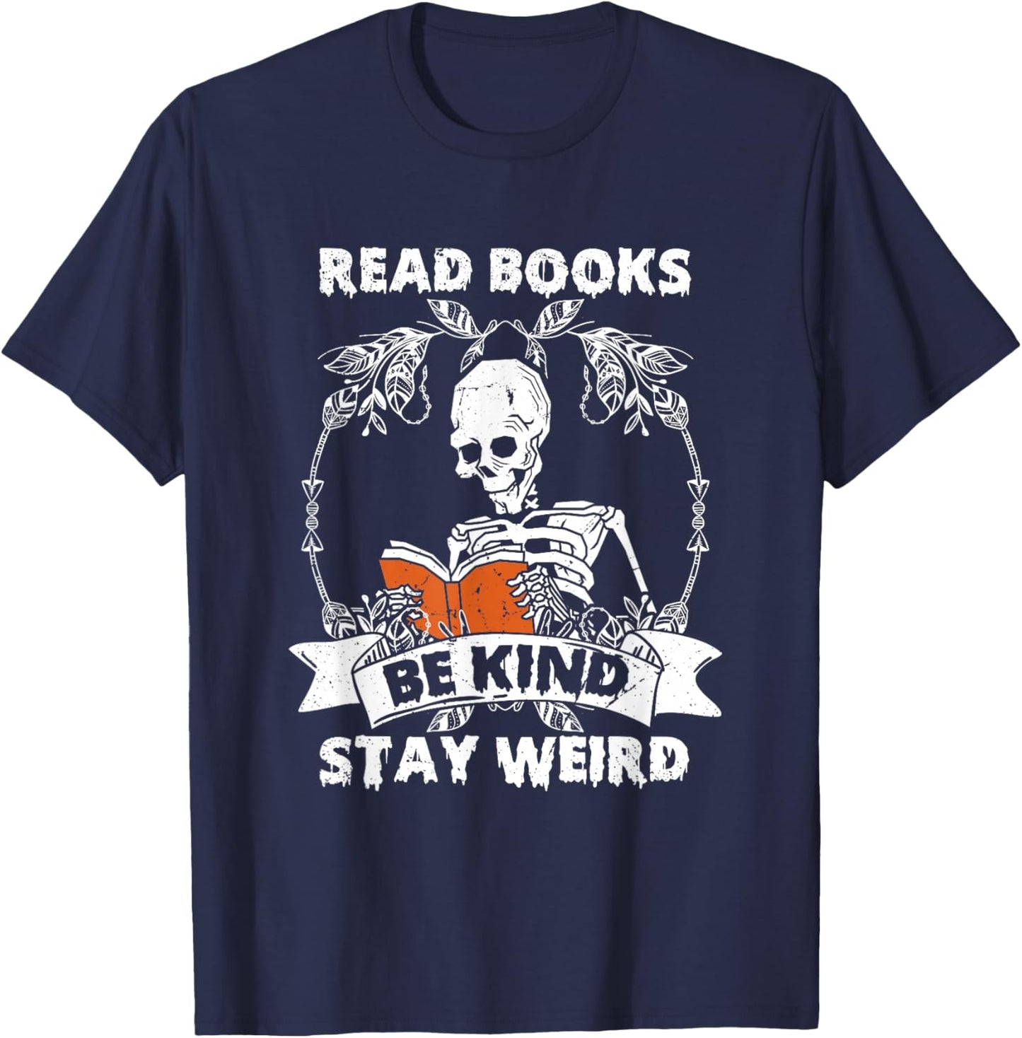 Read Books Be Kind Stay Weird Skeleton Reading Book Lover T-Shirt - T-Shirt | Navy