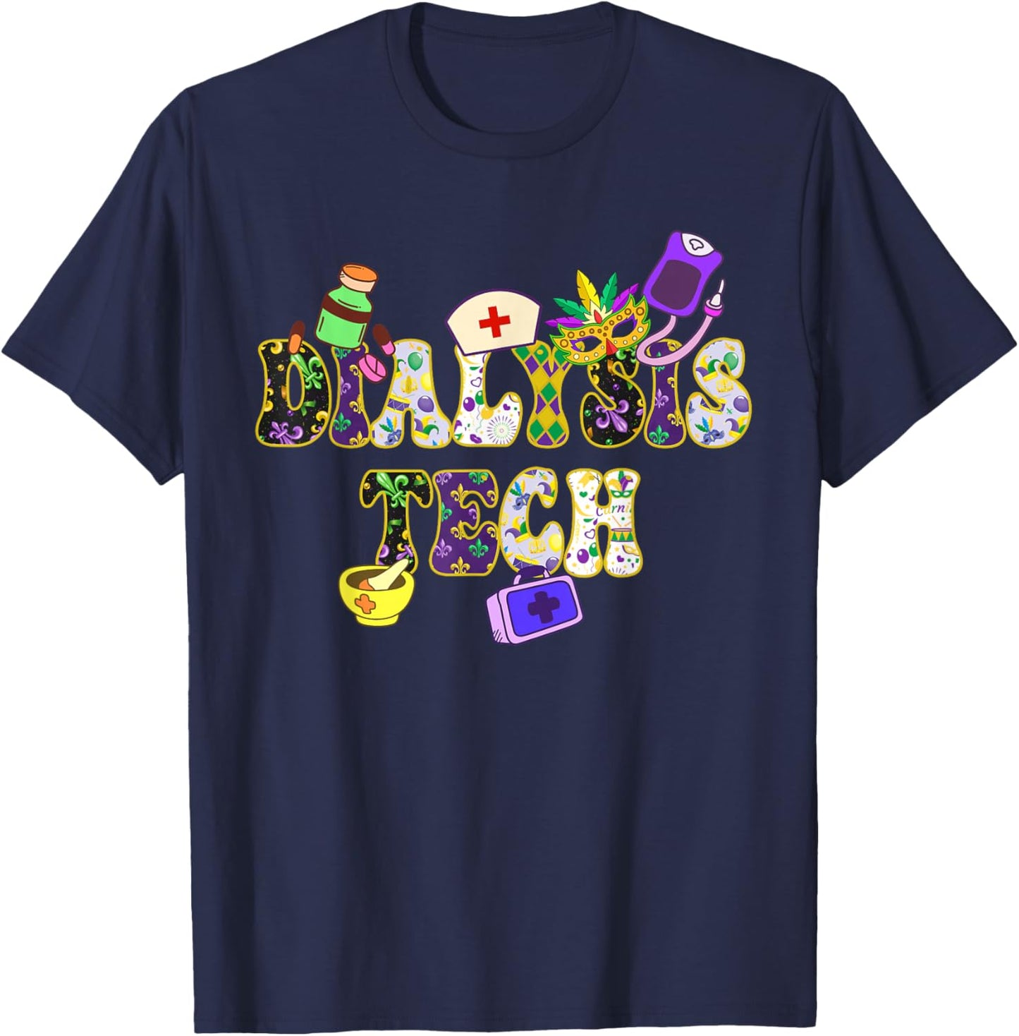 Mardi Gras Day Dialysis Tech New Orleans Festival Party T-Shirt - T-Shirt | Navy