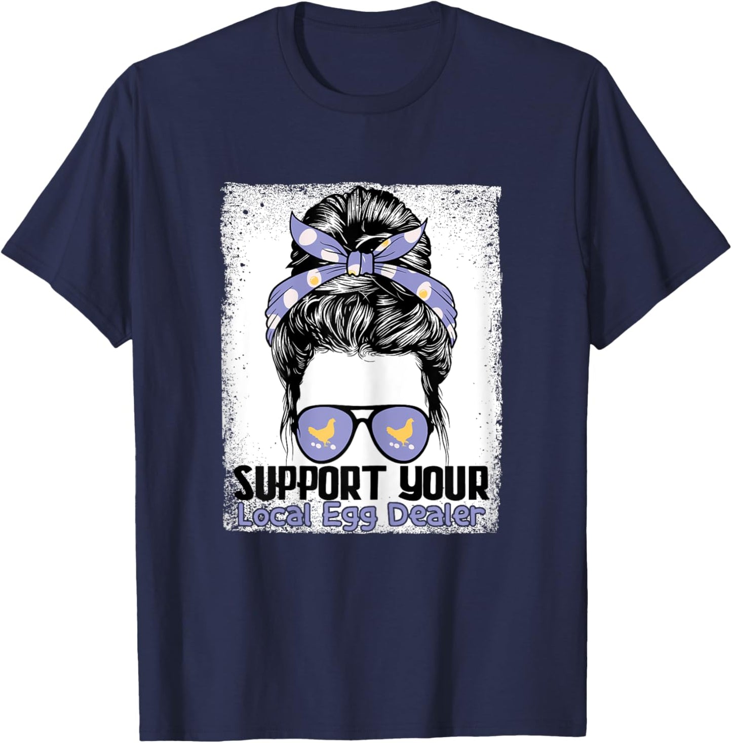 Support Your Local Egg Dealer Farmer Chicken Egg Lover Women T-Shirt - T-Shirt | Navy