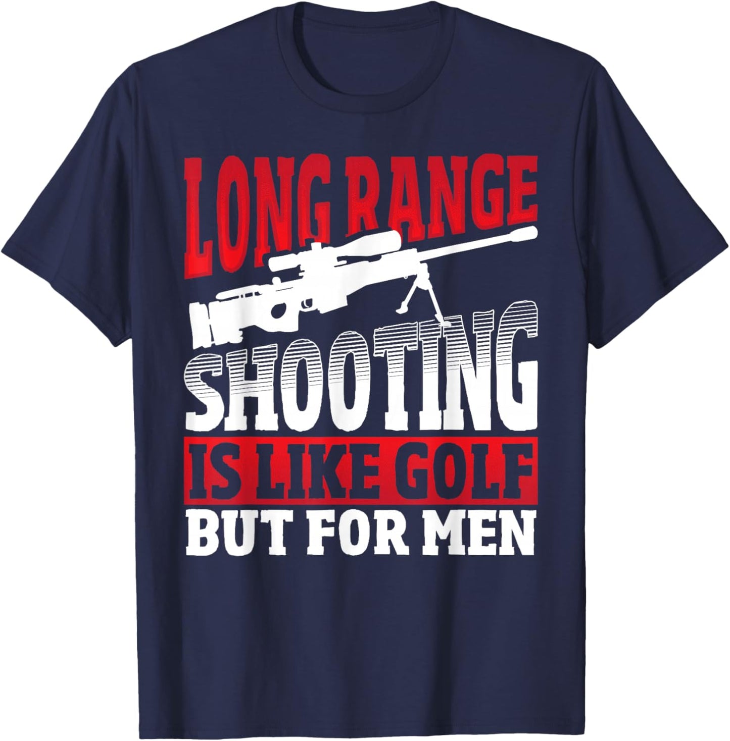 Long Range Shooting is Like Golf But - Sniper T-Shirt - T-Shirt | Navy
