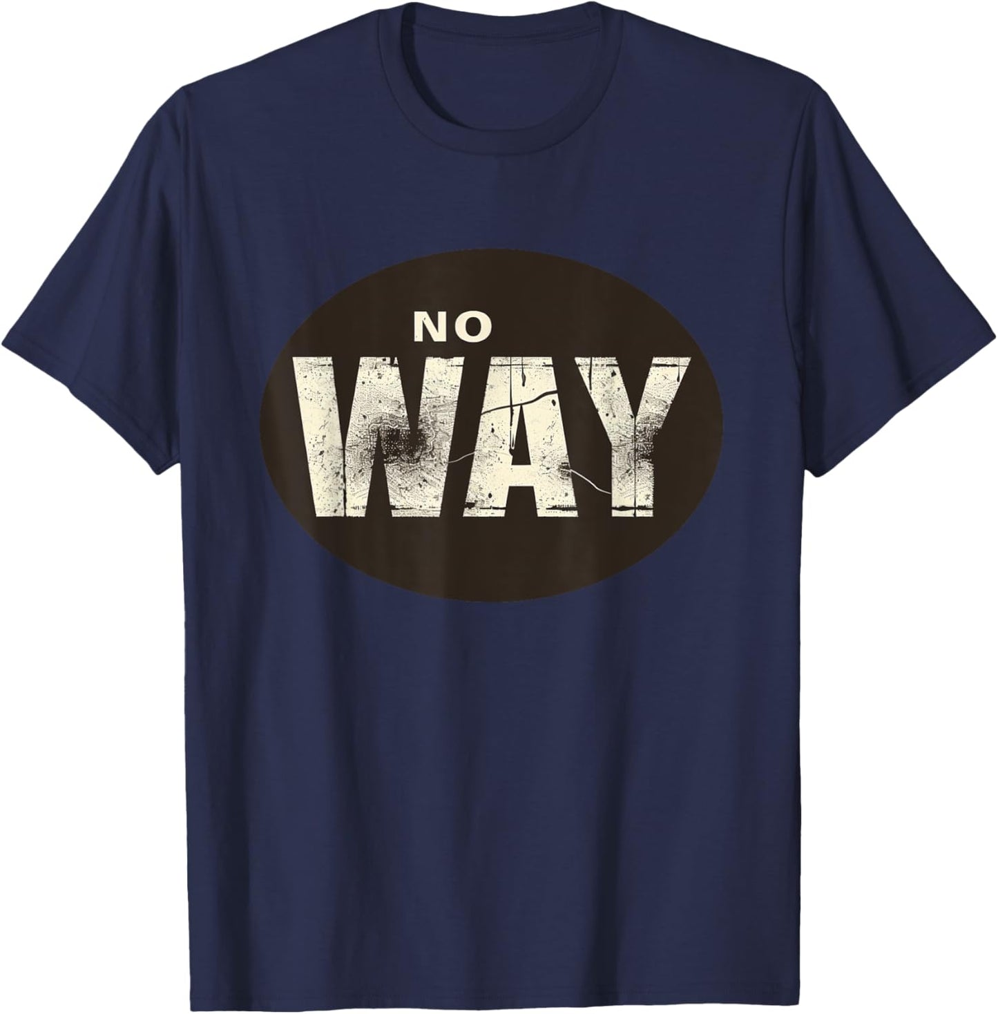 Stylish No Way Emblem for Cool and Funny Outfits Lovers T-Shirt - T-Shirt | Navy