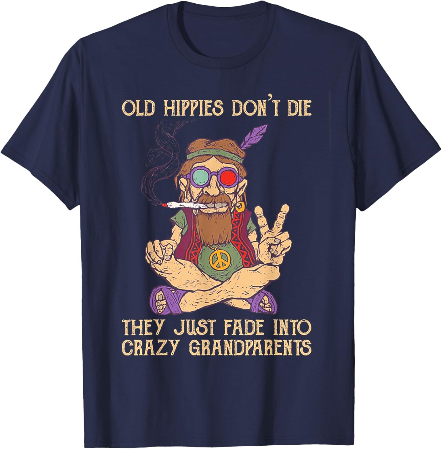Old Hippies Don't Die They Just Fade Into Crazy Grandarents T-Shirt - T-Shirt | Navy
