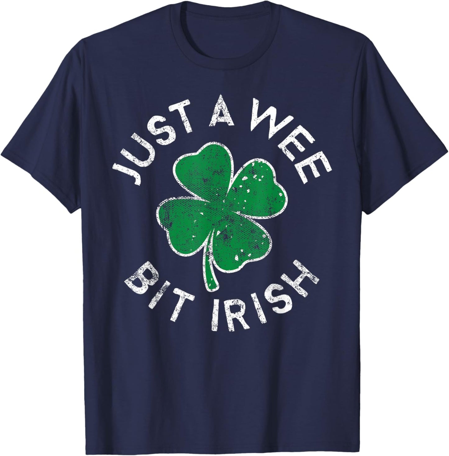 Just A Wee Bit Irish Lucky Clover St. Patrick's Day Distress T-Shirt - T-Shirt | Navy