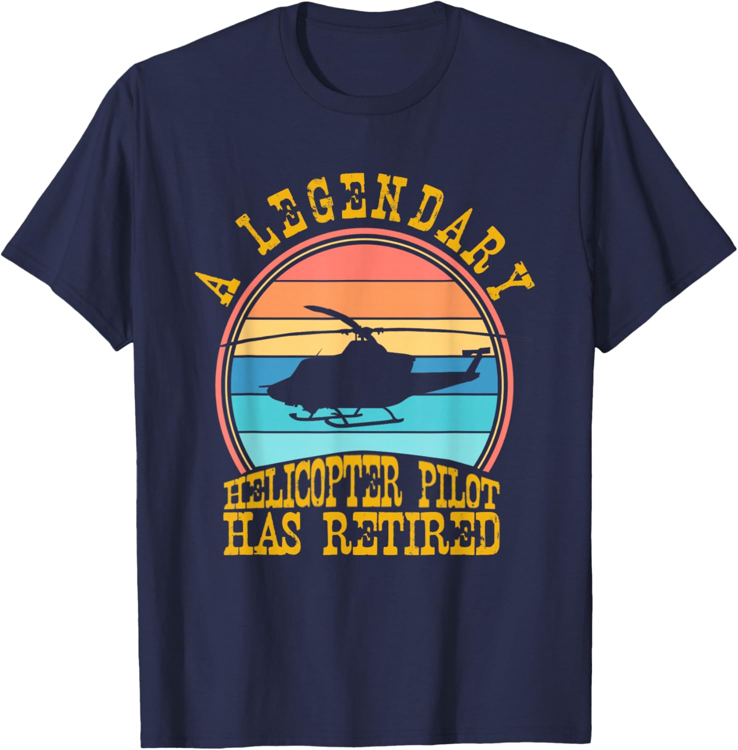 A Legendary Helicopter Pilot Has Retired Funnhy Retirement T-Shirt - T-Shirt | Navy