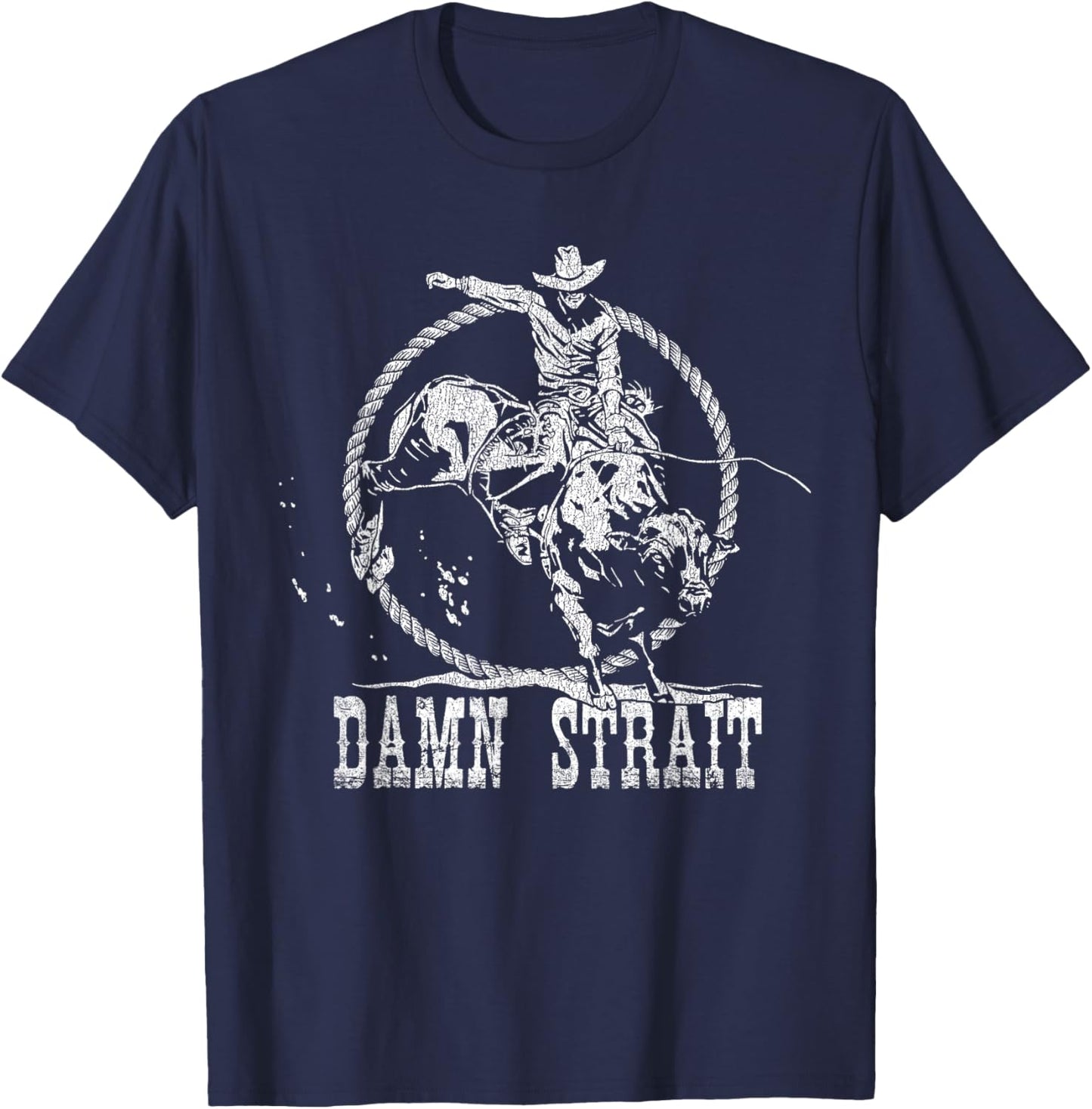 Damn Strait Western Country Damn Strait Cowboy Cowgirl Rodeo T-Shirt - T-Shirt | Navy