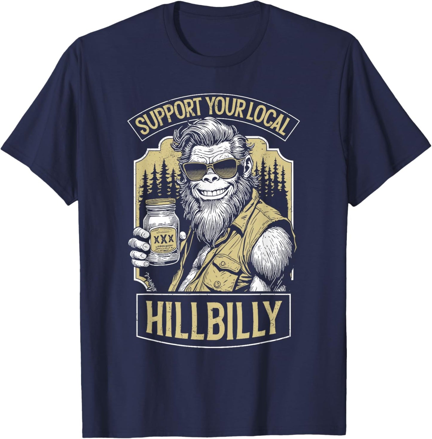 Support Your Local Hillbilly Moonshine Funny Bigfoot Redneck T-Shirt - T-Shirt | Navy