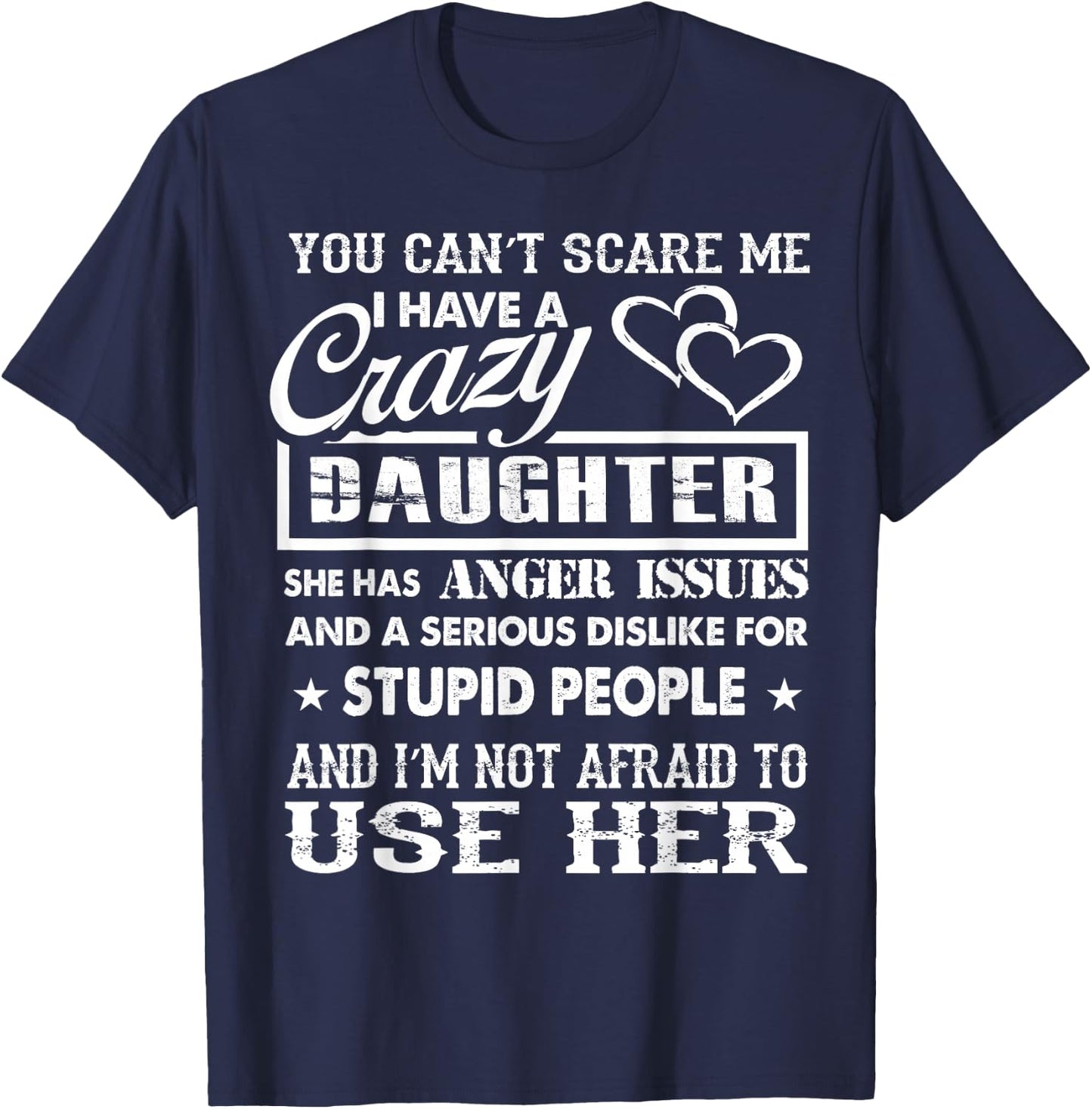 You Can't Scare me I Have a Crazy Daughter Gifts for dad mom T-Shirt - T-Shirt | Navy