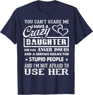 You Can't Scare me I Have a Crazy Daughter Gifts for dad mom T-Shirt - T-Shirt | Navy