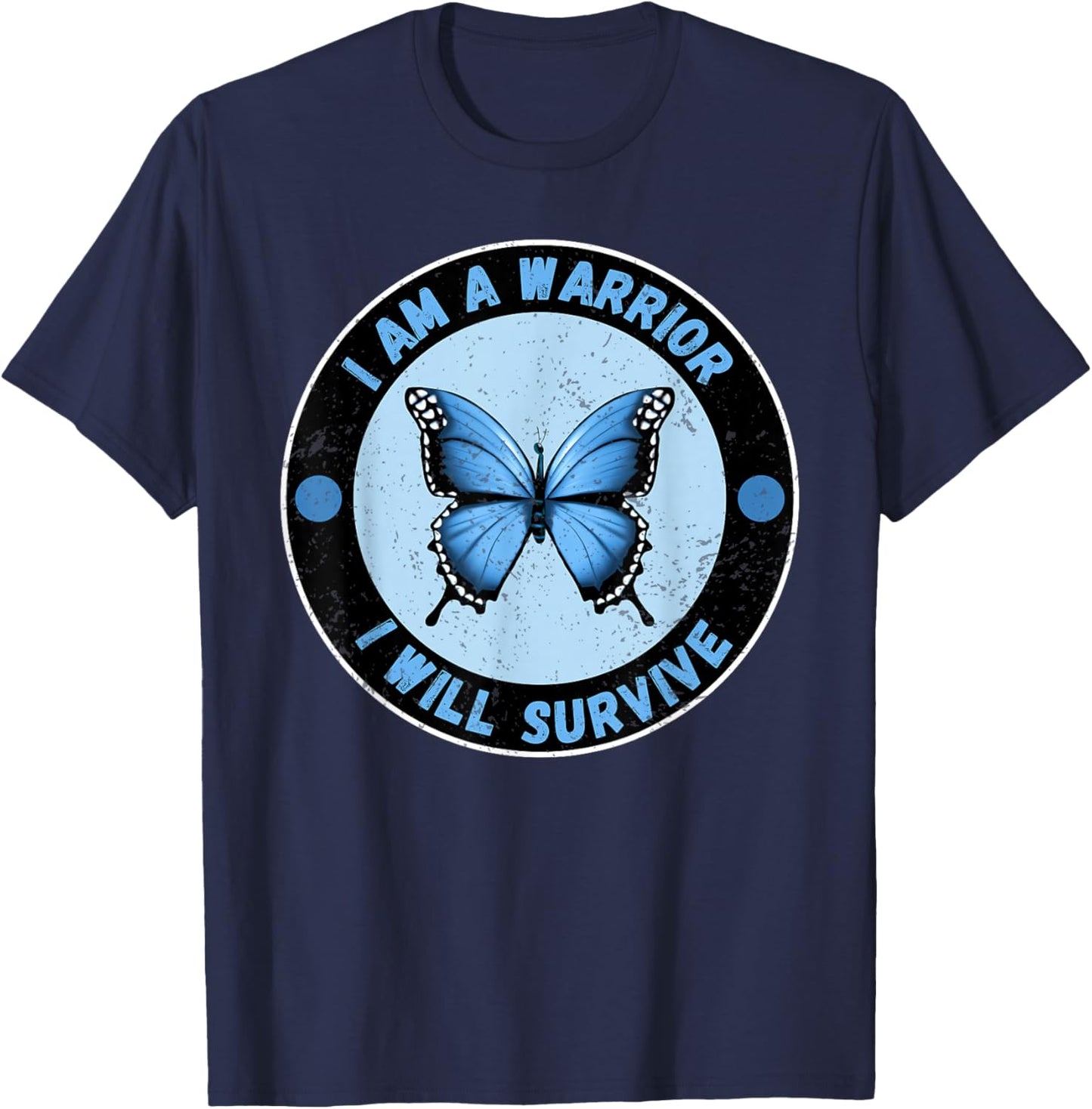 I Am A Warrior I Will Survive Cute Blue Morpho Butterfly T-Shirt - T-Shirt | Navy