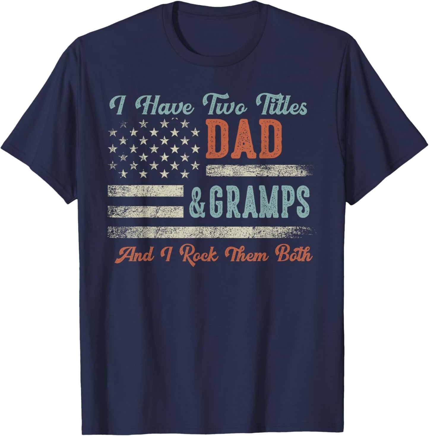 I Have Two Titles Dad & Gramps I Rock Them Both - Gramps T-Shirt - T-Shirt | Navy