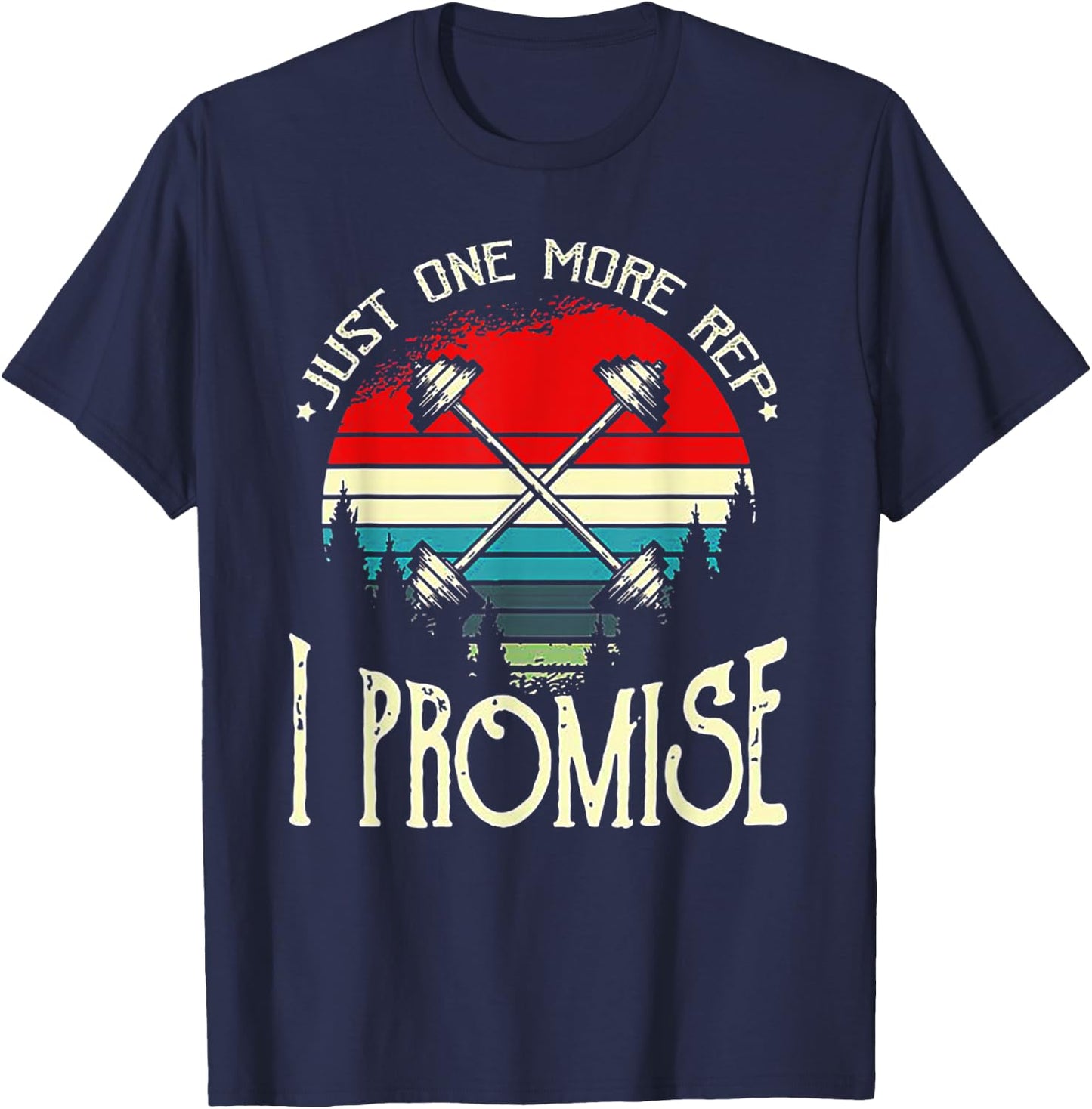 Just One More Rep I Promise Weight Lifting gift T-Shirt - T-Shirt | Navy
