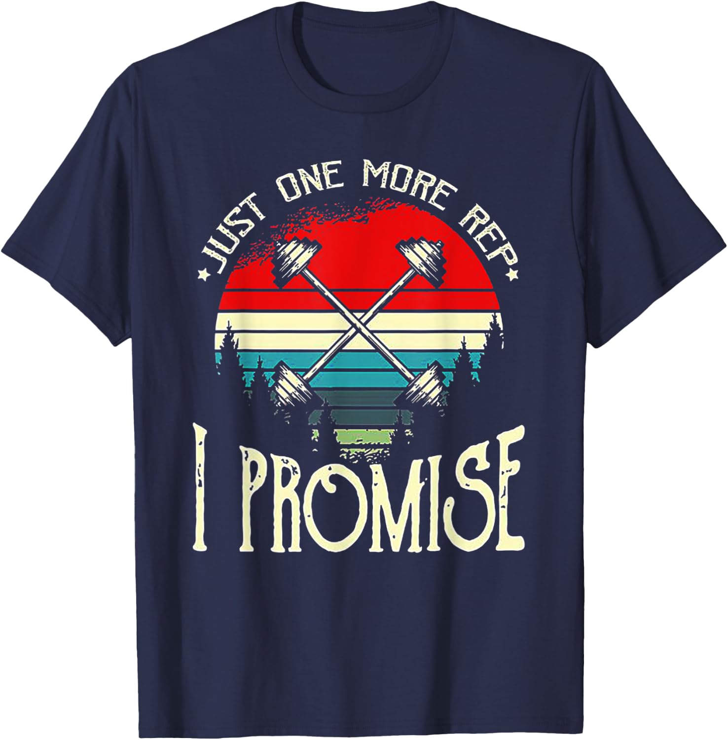 Just One More Rep I Promise Weight Lifting gift T-Shirt - T-Shirt | Navy