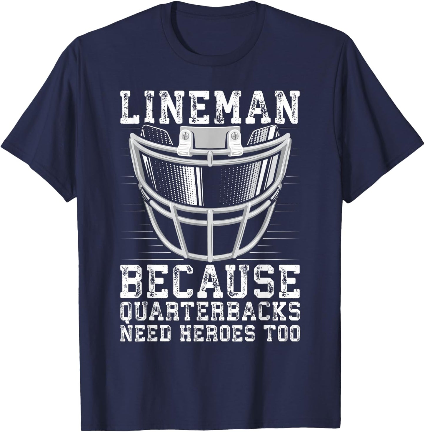Lineman Because Quarterbacks Need Heroes Too T-Shirt - T-Shirt | Navy