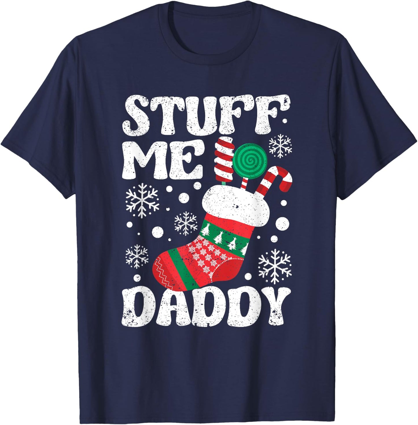 Stuff Me Daddy Naughty Christmas Jokes Stocking Dirty Xmas T-Shirt - T-Shirt | Navy